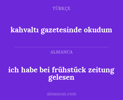 ich habe bei frühstück zeitung gelesen - kahvaltı gazetesinde okudum