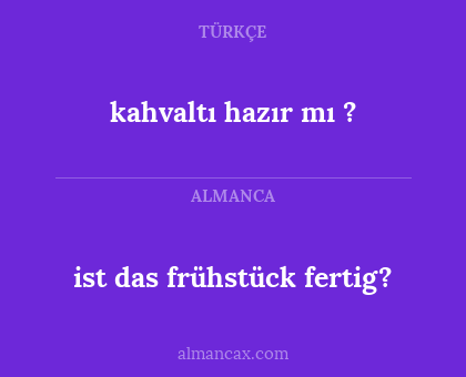 kahvaltı hazır mı ? - ist das frühstück fertig?