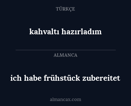 ich habe frühstück zubereitet - kahvaltı hazırladım