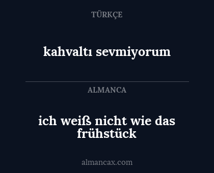 kahvaltı sevmiyorum - ich weiß nicht wie das frühstück