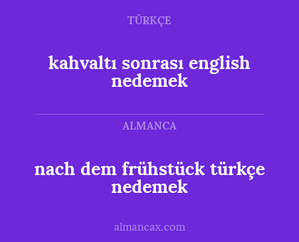 kahvaltı sonrası english nedemek - nach dem frühstück türkçe nedemek