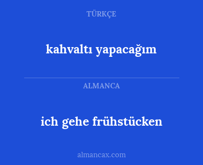 kahvaltı yapacağım - ich gehe frühstücken