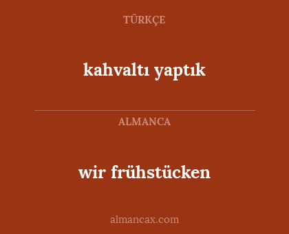wir frühstücken - kahvaltı yaptık