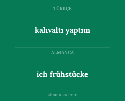 kahvaltı yaptım - ich frühstücke