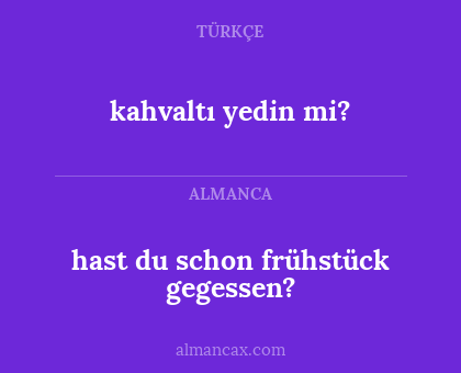 kahvaltı yedin mi? - hast du schon frühstück gegessen?