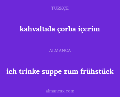 ich trinke suppe zum frühstück - kahvaltıda çorba içerim