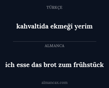 ich esse das brot zum frühstück - kahvaltida ekmeği yerim