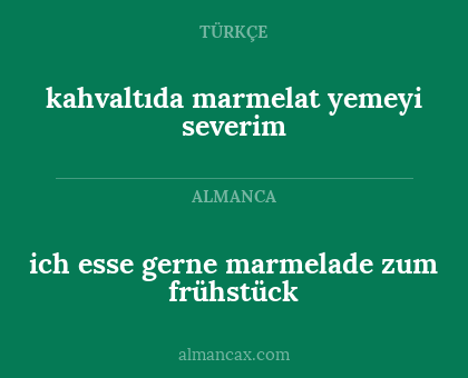 kahvaltıda marmelat yemeyi severim - ich esse gerne marmelade zum frühstück