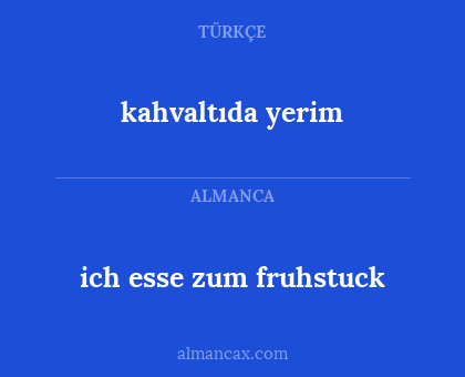 kahvaltıda yerim - ich esse zum fruhstuck