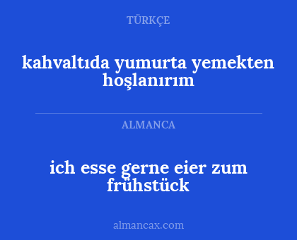 ich esse gerne eier zum frühstück - kahvaltıda yumurta yemekten hoşlanırım