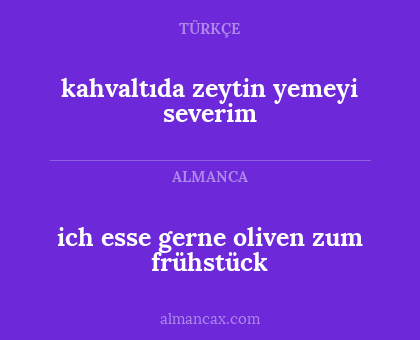 kahvaltıda zeytin yemeyi severim - ich esse gerne oliven zum frühstück