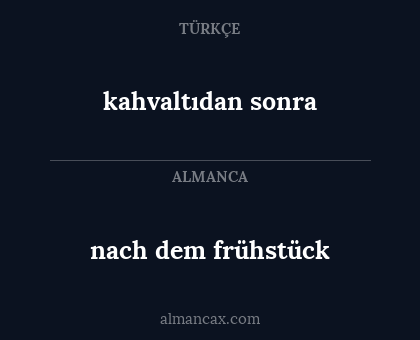nach dem frühstück - kahvaltıdan sonra