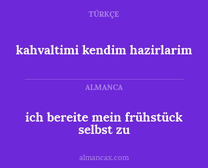 kahvaltimi kendim hazirlarim - ich bereite mein frühstück selbst zu