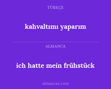 kahvaltımı yaparım - ich hatte mein frühstück
