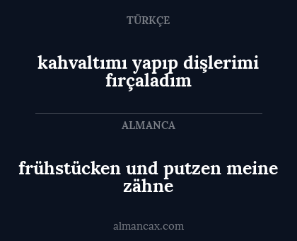 frühstücken und putzen meine zähne - kahvaltımı yapıp dişlerimi fırçaladım