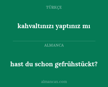 kahvaltınızı yaptınız mı - hast du schon gefrühstückt?