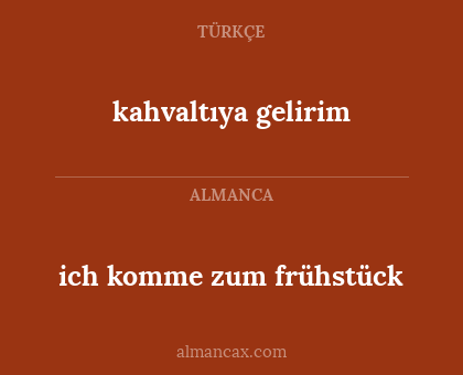 kahvaltıya gelirim - ich komme zum frühstück