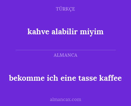 bekomme ich eine tasse kaffee - kahve alabilir miyim