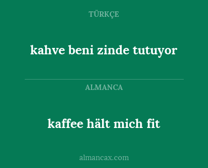 kahve beni zinde tutuyor - kaffee hält mich fit