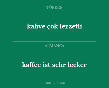 kaffee ist sehr lecker - kahve çok lezzetli