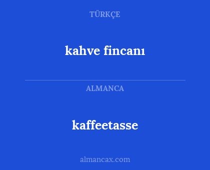 kaffeetasse - kahve fincanı