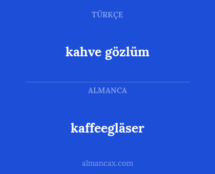 kahve gözlüm - kaffeegläser
