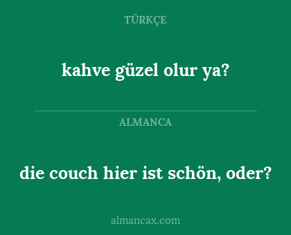 die couch hier ist schön, oder? - kahve güzel olur ya?