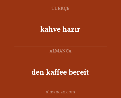 den kaffee bereit - kahve hazır