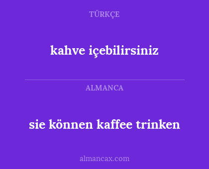 kahve içebilirsiniz - sie können kaffee trinken