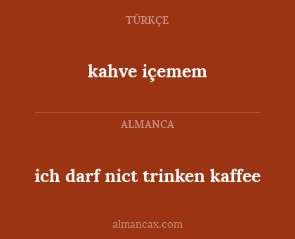 ich darf nict trinken kaffee - kahve içemem