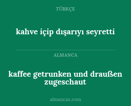 kaffee getrunken und draußen zugeschaut - kahve içip dışarıyı seyretti