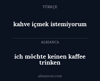 kahve içmek istemiyorum - ich möchte keinen kaffee trinken