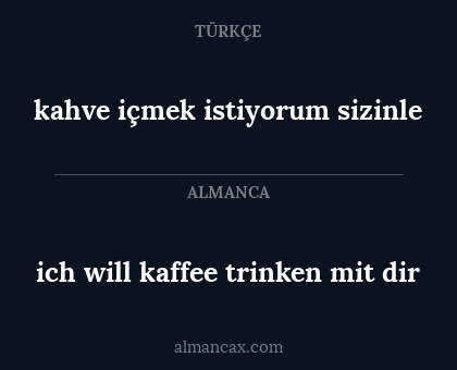 ich will kaffee trinken mit dir - kahve içmek istiyorum sizinle