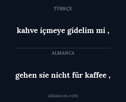 kahve içmeye gidelim mi
, - gehen sie nicht für kaffee
,