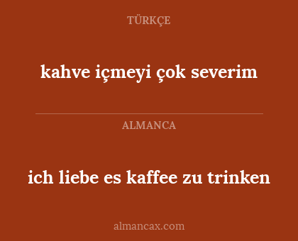 kahve içmeyi çok severim - ich liebe es kaffee zu trinken