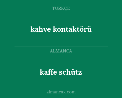 kahve kontaktörü - kaffe schütz