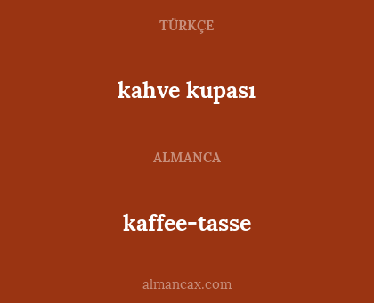 kaffee-tasse - kahve kupası