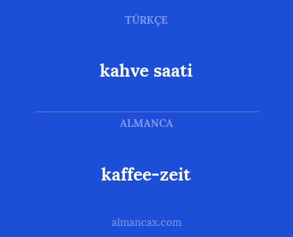 kaffee-zeit - kahve saati