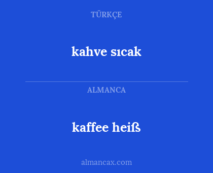 kaffee heiß - kahve sıcak