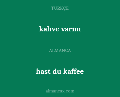 kahve varmı - hast du kaffee