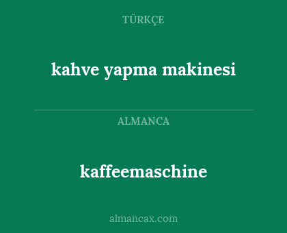 kaffeemaschine - kahve yapma makinesi