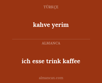 ich esse trink kaffee - kahve yerim