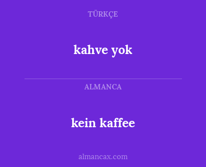 kein kaffee - kahve yok