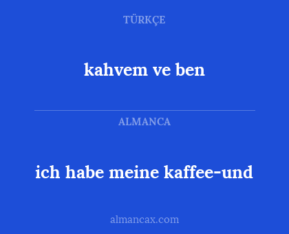 ich habe meine kaffee-und - kahvem ve ben
