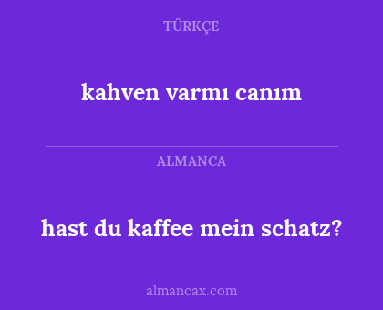 kahven varmı canım - hast du kaffee mein schatz?