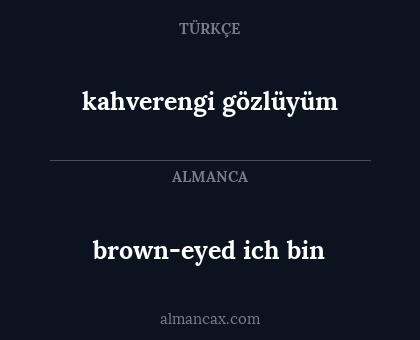 brown-eyed ich bin - kahverengi gözlüyüm
