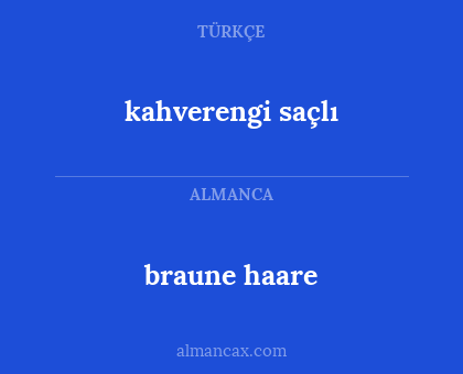 braune haare - kahverengi saçlı