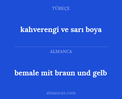 bemale mit braun und gelb - kahverengi ve sarı boya