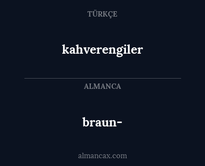 braun- - kahverengiler