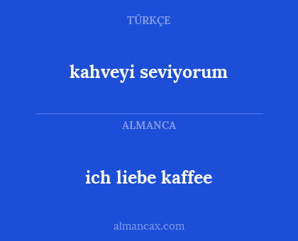 kahveyi seviyorum - ich liebe kaffee